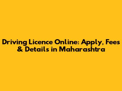 Driving Licence Online: Apply, Fees & Details in Maharashtra