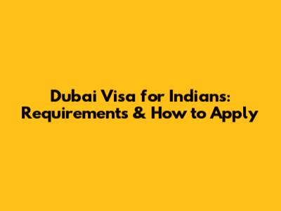 Dubai Visa for Indians: Requirements & How to Apply