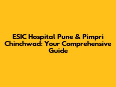 ESIC Hospital Pune & Pimpri Chinchwad: Your Comprehensive Guide