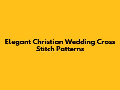 Elegant Christian Wedding Cross Stitch Patterns