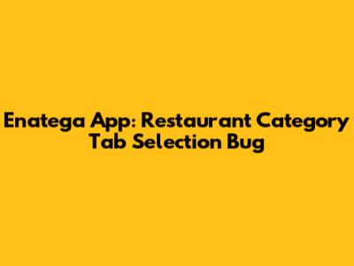 Enatega App: Restaurant Category Tab Selection Bug