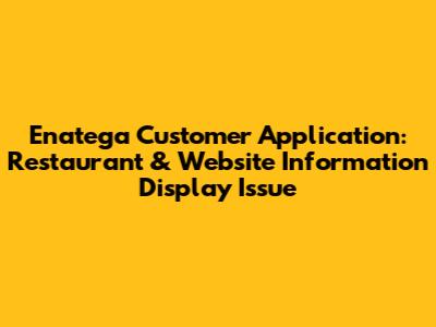 Enatega Customer Application: Restaurant & Website Information Display Issue