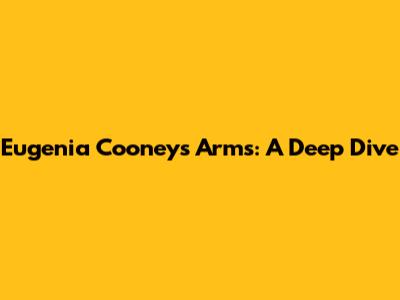 Eugenia Cooney's Arms: A Deep Dive