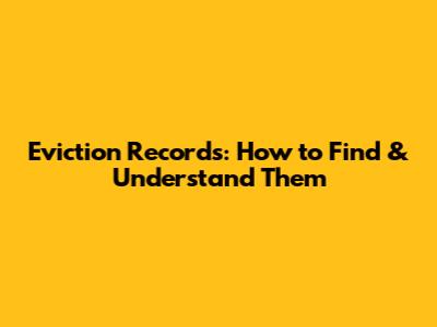 Eviction Records: How to Find & Understand Them