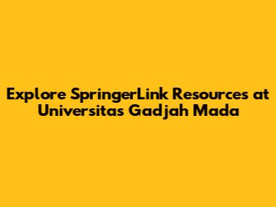 Explore SpringerLink Resources at Universitas Gadjah Mada