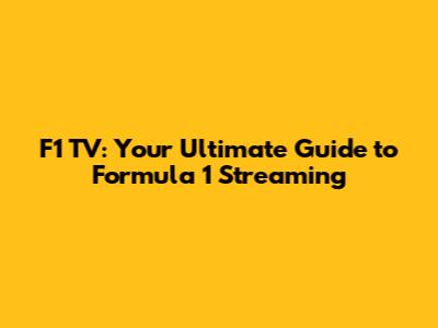 F1 TV: Your Ultimate Guide to Formula 1 Streaming