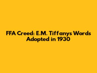 FFA Creed: E.M. Tiffany's Words Adopted in 1930