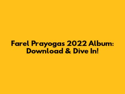 Farel Prayoga's 2022 Album: Download & Dive In!