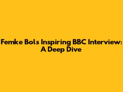 Femke Bol's Inspiring BBC Interview: A Deep Dive