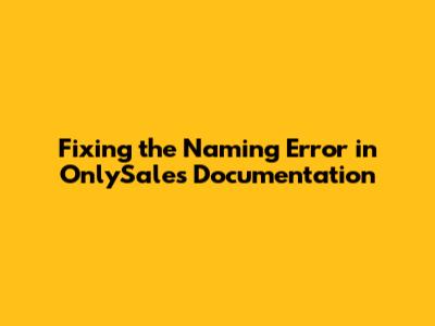 Fixing the Naming Error in OnlySales Documentation