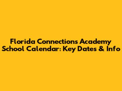 Florida Connections Academy School Calendar: Key Dates & Info
