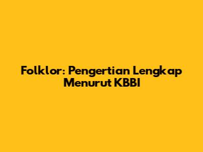 Folklor: Pengertian Lengkap Menurut KBBI