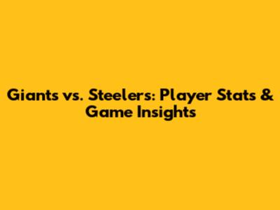 Giants vs. Steelers: Player Stats & Game Insights
