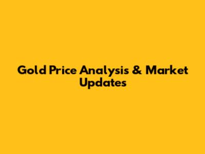 Gold Price Analysis & Market Updates