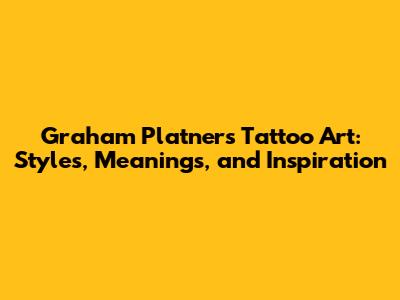 Graham Platner's Tattoo Art: Styles, Meanings, and Inspiration