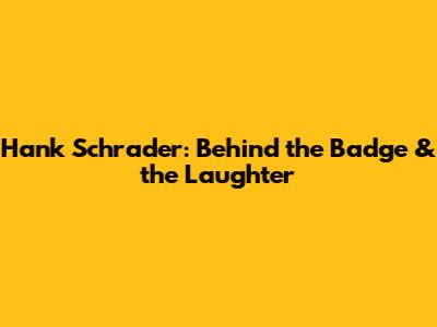 Hank Schrader: Behind the Badge & the Laughter