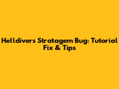 Helldivers Stratagem Bug: Tutorial Fix & Tips