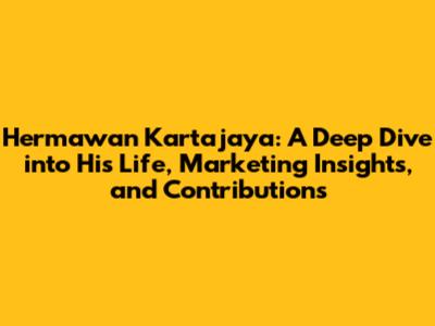 Hermawan Kartajaya: A Deep Dive into His Life, Marketing Insights, and Contributions