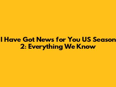 I Have Got News for You US Season 2: Everything We Know