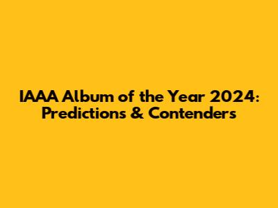 IAAA Album of the Year 2024: Predictions & Contenders