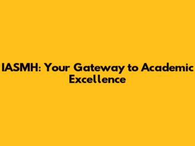 IASMH: Your Gateway to Academic Excellence