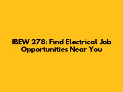 IBEW 278: Find Electrical Job Opportunities Near You