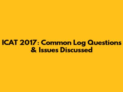 ICAT 2017: Common Log Questions & Issues Discussed