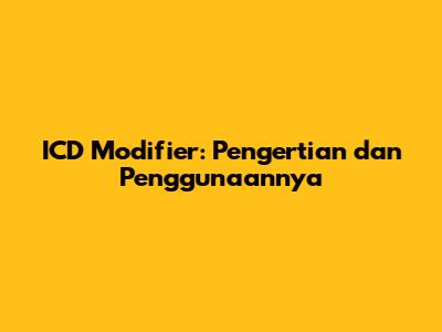 ICD Modifier: Pengertian dan Penggunaannya