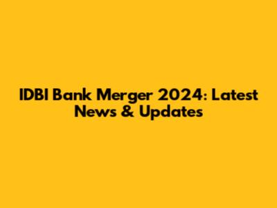 IDBI Bank Merger 2024: Latest News & Updates