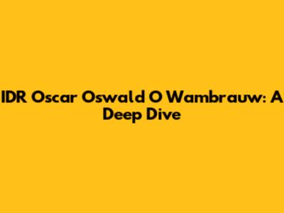 IDR Oscar Oswald O Wambrauw: A Deep Dive