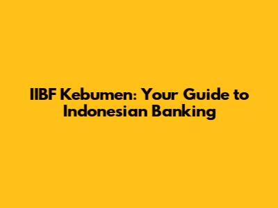 IIBF Kebumen: Your Guide to Indonesian Banking