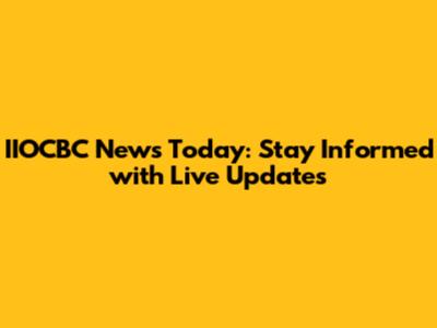 IIOCBC News Today: Stay Informed with Live Updates