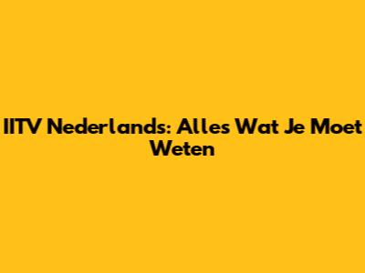 IITV Nederlands: Alles Wat Je Moet Weten