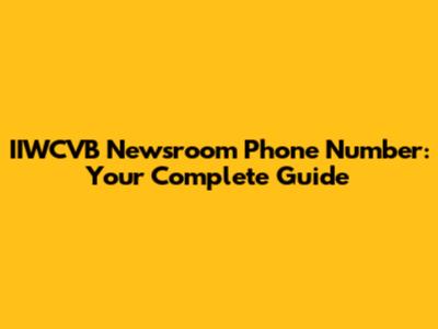 IIWCVB Newsroom Phone Number: Your Complete Guide