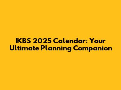 IKBS 2025 Calendar: Your Ultimate Planning Companion