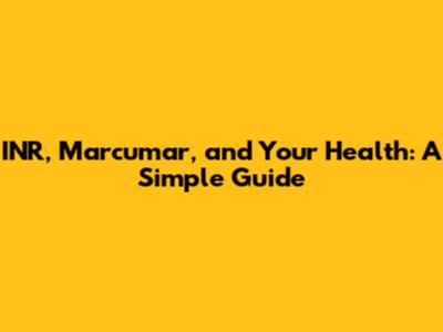 INR, Marcumar, and Your Health: A Simple Guide