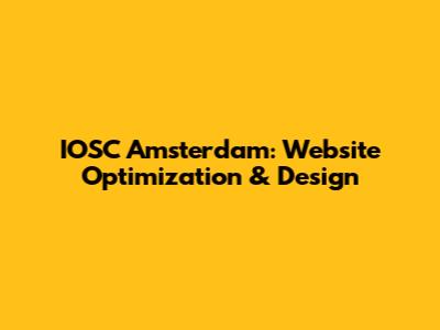 IOSC Amsterdam: Website Optimization & Design