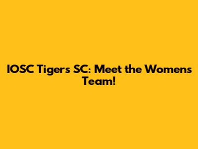 IOSC Tigers SC: Meet the Women's Team!
