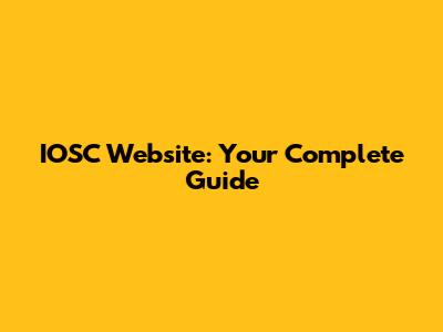 IOSC Website: Your Complete Guide