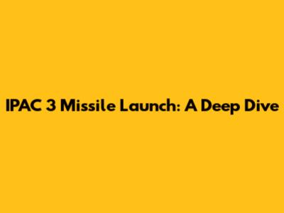 IPAC 3 Missile Launch: A Deep Dive
