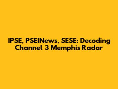 IPSE, PSEINews, SESE: Decoding Channel 3 Memphis Radar