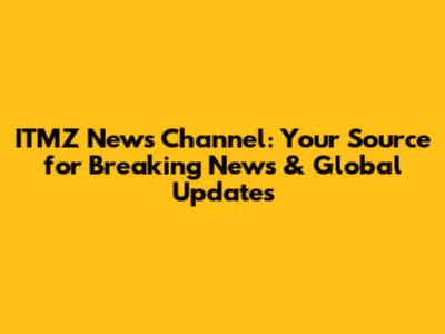 ITMZ News Channel: Your Source for Breaking News & Global Updates