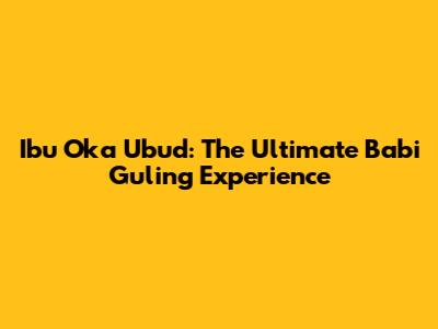 Ibu Oka Ubud: The Ultimate Babi Guling Experience