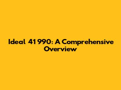 Ideal 41 990: A Comprehensive Overview