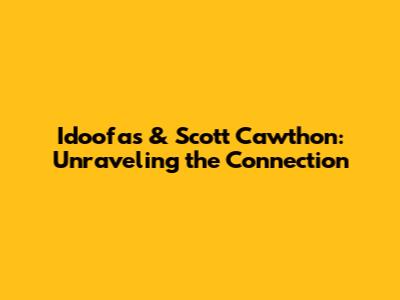 Idoofas & Scott Cawthon: Unraveling the Connection