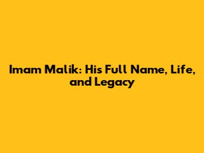 Imam Malik: His Full Name, Life, and Legacy