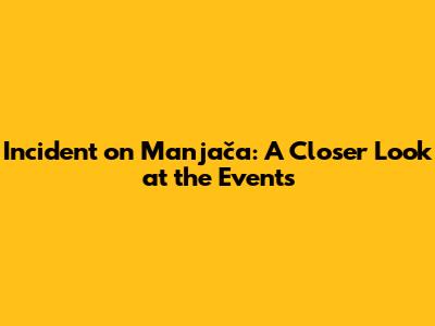Incident on Manjača: A Closer Look at the Events