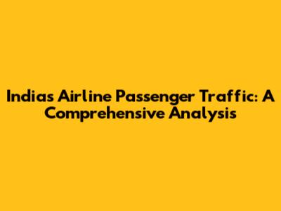 India's Airline Passenger Traffic: A Comprehensive Analysis