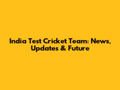 India Test Cricket Team: News, Updates & Future