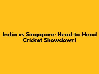 India vs Singapore: Head-to-Head Cricket Showdown!